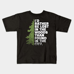 I'd Rather Be Lost In The Woods Than Found In The City Funny Hiking Kids T-Shirt
